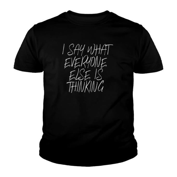 Womens I Say What Everyone Else Is Thinking Handwriting Saying Youth T-shirt