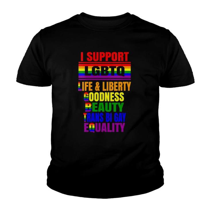 Womens I Support Lgbtq Liberty Life Goodness Beauty Equality Youth T-shirt