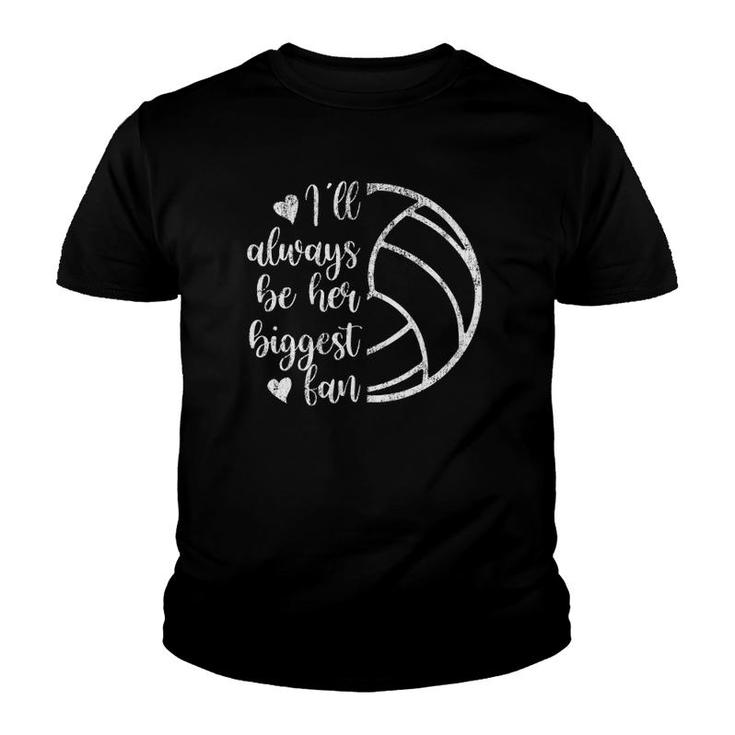 Womens I'll Always Be Her Biggest Fan Volleyball Mom Volleyball Dad  Youth T-shirt