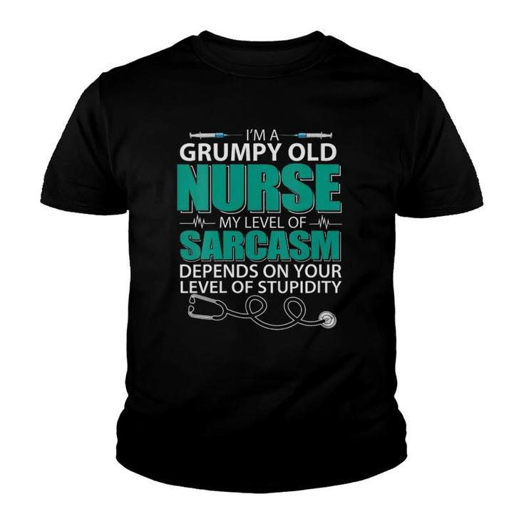 Womens I'm A Grumpy Old Nurse My Sarcasm Depends On Your Stupidity Youth T-shirt