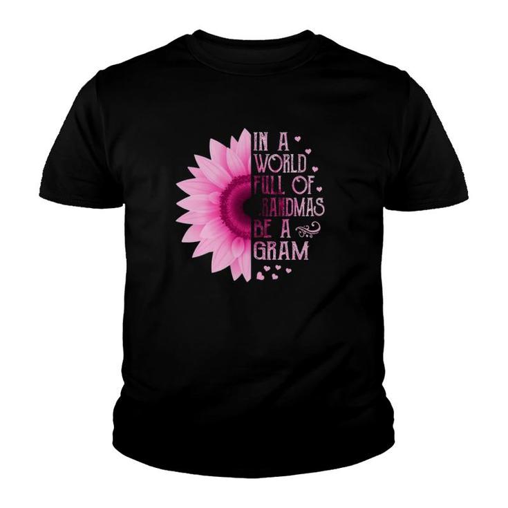 Womens In A World Full Of Grandmas Be A Gram Sunflower Mothers Day Youth T-shirt