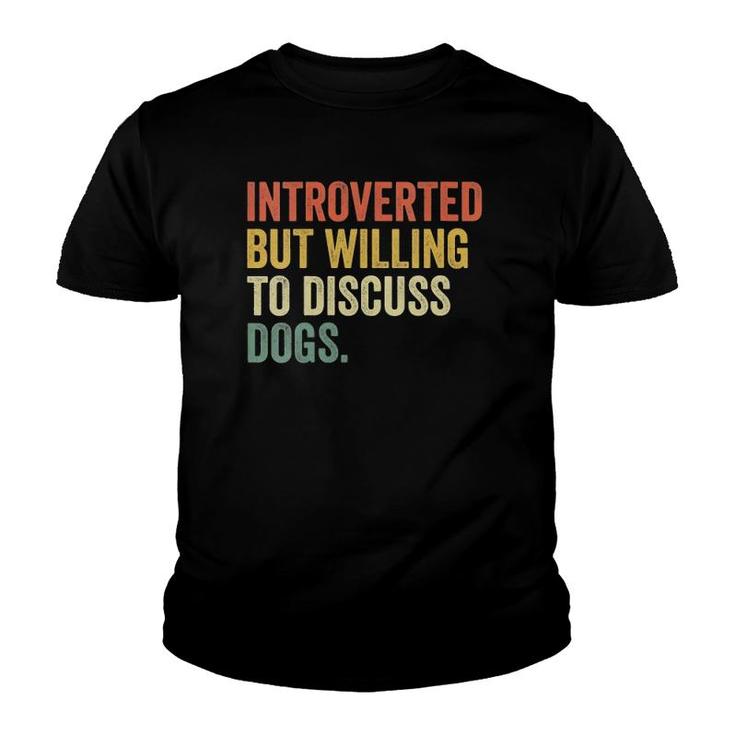 Womens Introverted But Willing To Discuss Dogs Dog Lover Vintage V-Neck Youth T-shirt