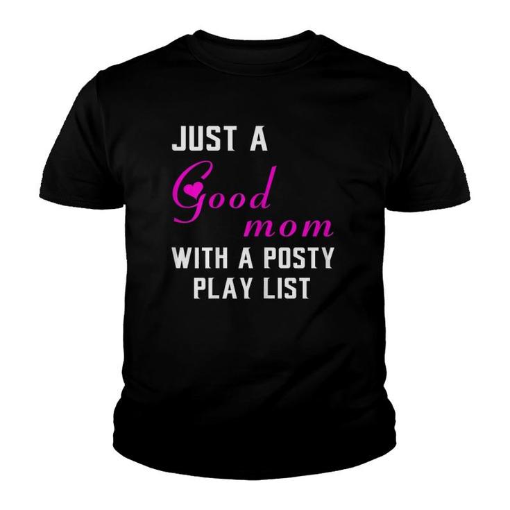 Womens Just A Good Mom With A Posty Play List Gift For Mother Youth T-shirt
