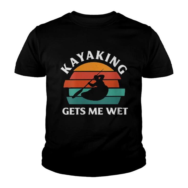Womens Kayaking Gets Me Wet Kayak Kayaking  Youth T-shirt