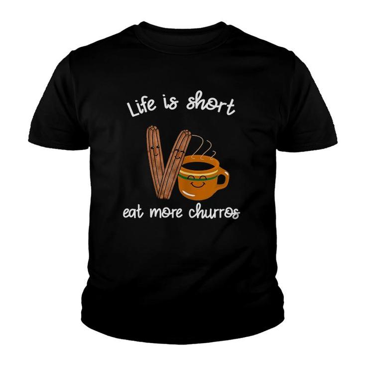 Womens Life Is Short Eat More Churros Cafe Atole Mexican Food Youth T-shirt