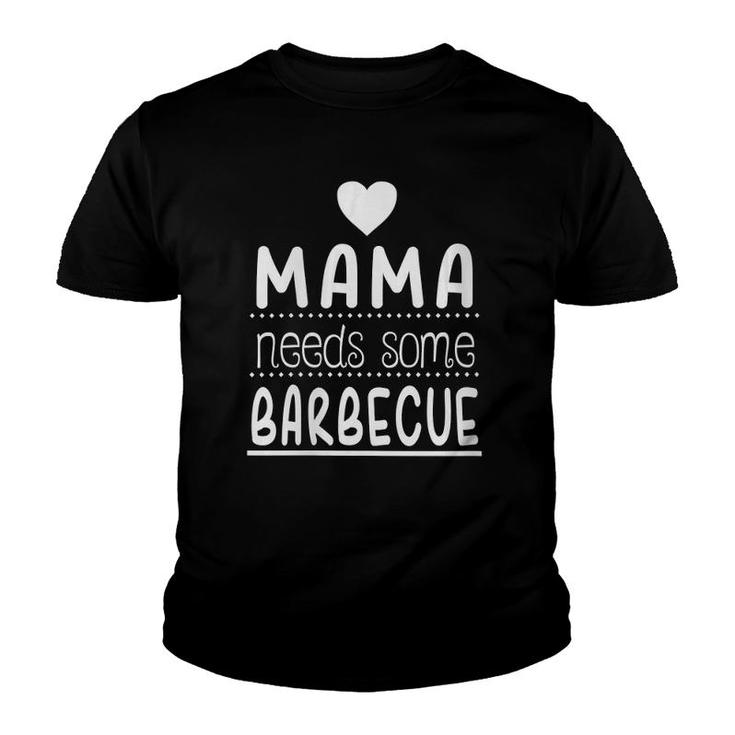 Womens Mama Needs Barbecue - Cute Bbq Gift Youth T-shirt