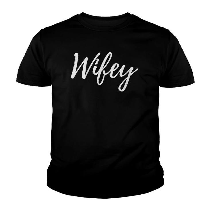 Womens Matching Hubby And Wifey S Mothers Day Gift Wifey Youth T-shirt