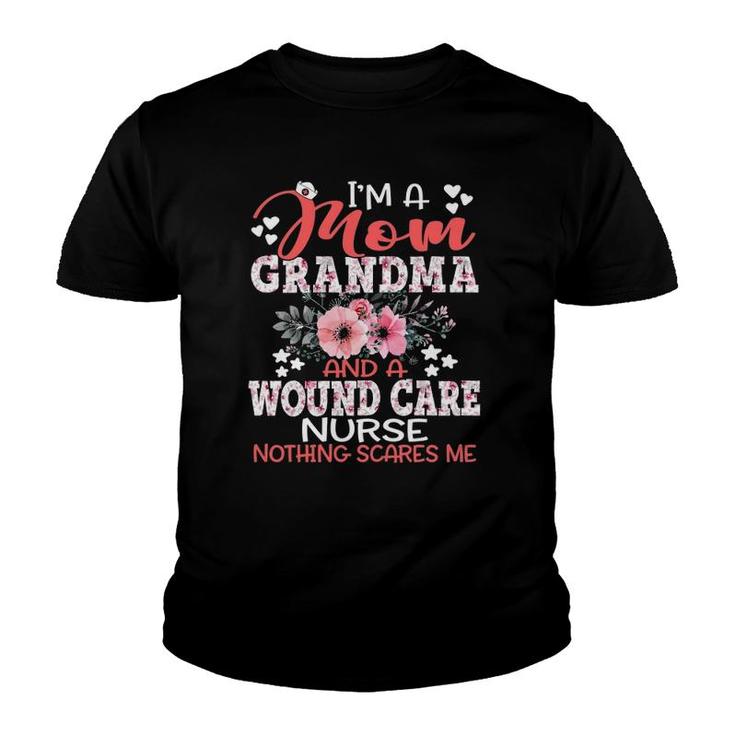 Womens Mom Grandma Wound Care Nurse Nothing Scares Me Mother's Day Youth T-shirt