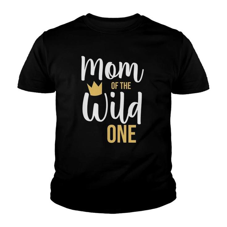 Womens Mom Of The Wild One Mothers Day And Grandma Youth T-shirt
