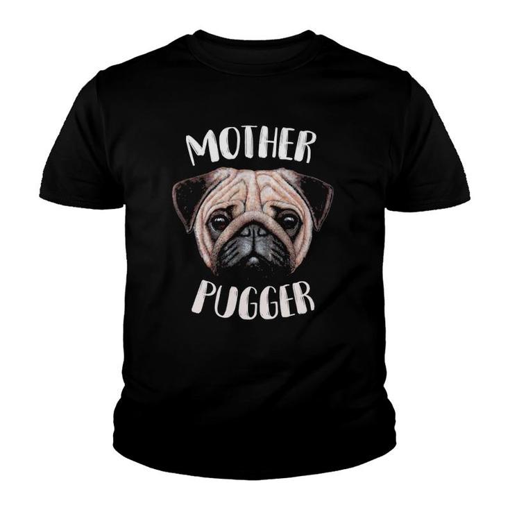 Womens Mother Pugger  - For The Proud Pug Mom Youth T-shirt