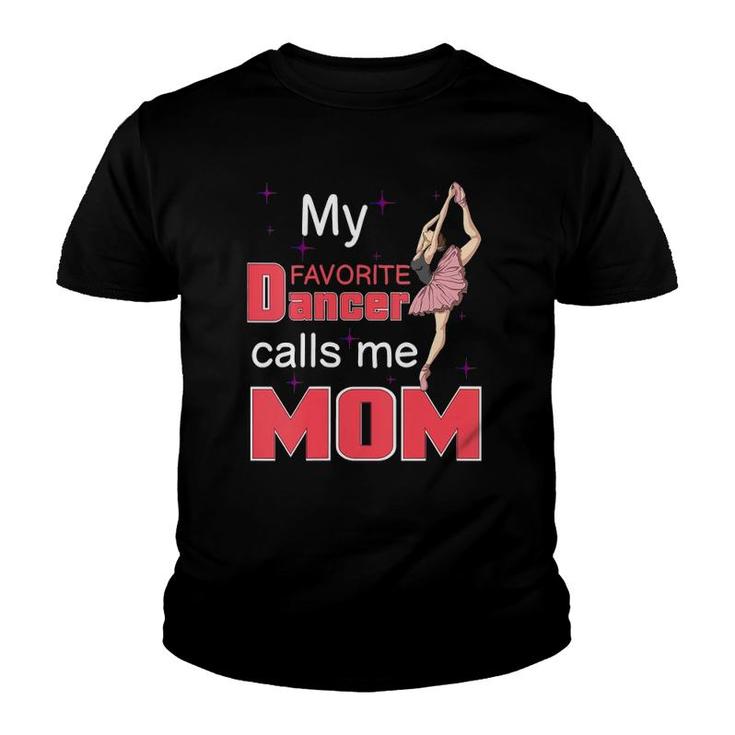 Womens My Favorite Dancer Calls Me Mom Gift For A Ballet Dancer Mom V-Neck Youth T-shirt