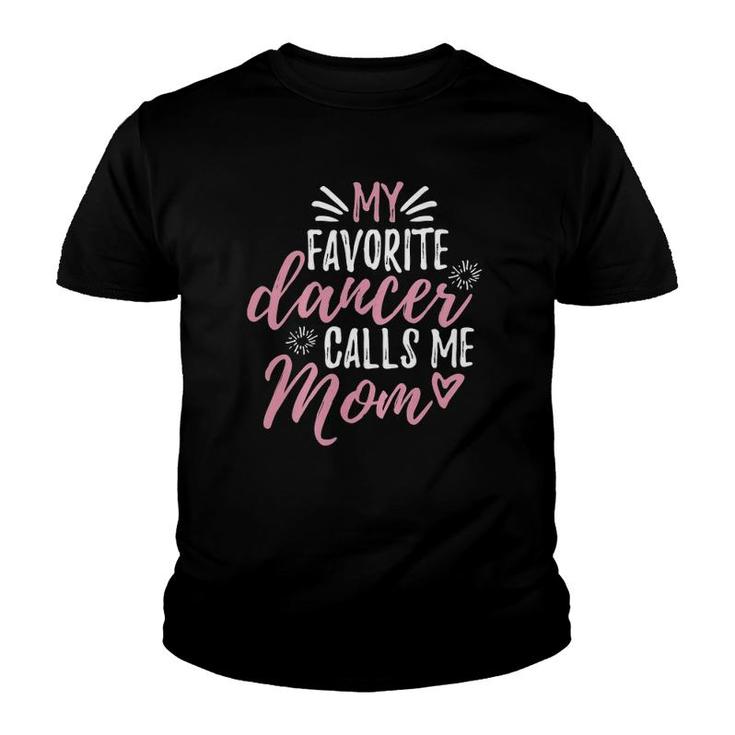 Womens My Favorite Dancer Calls Me Mom Mother Gift  Youth T-shirt
