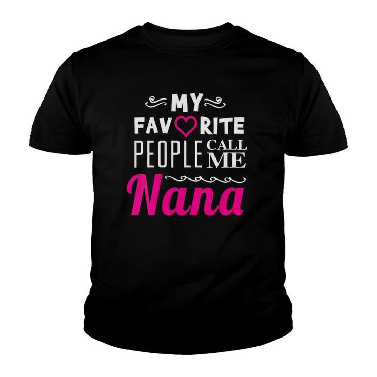 Womens My Favorite People Call Me Nana - Proud Grandmother Youth T-shirt
