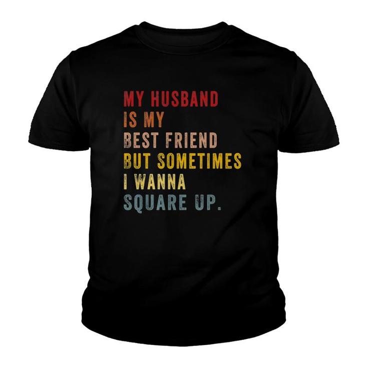 Womens My Husband Is My Best Friend Funny Vintage For Wife  Youth T-shirt