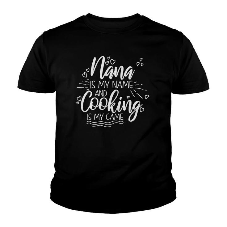 Womens Nana Is My Name And Cooking Is My Game Funny Grandmother Youth T-shirt