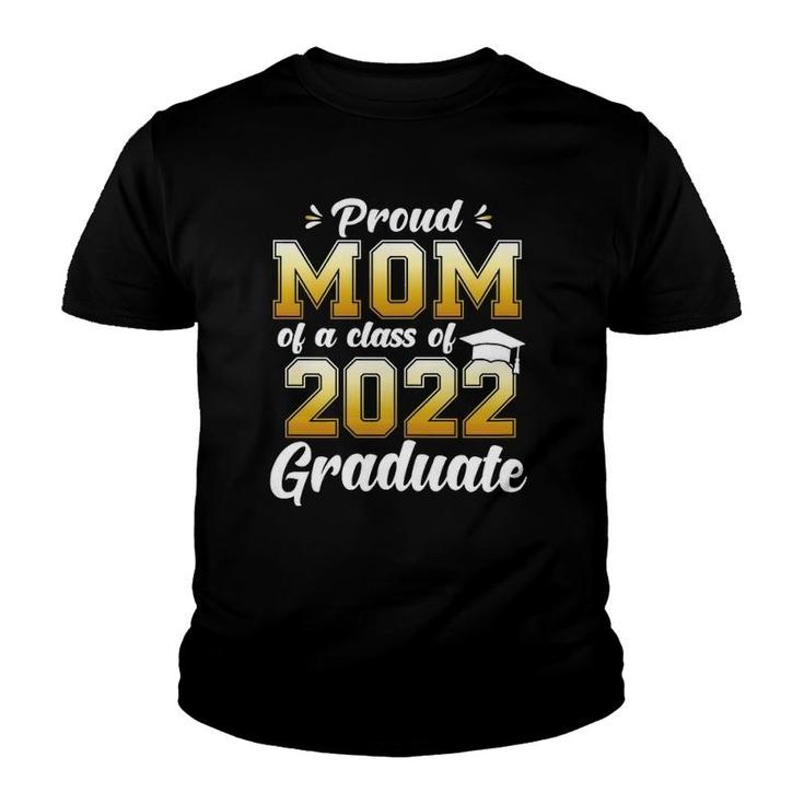 Womens Proud Mom Of A Class Of 2022 Graduate Senior 22 Ver2 Youth T-shirt