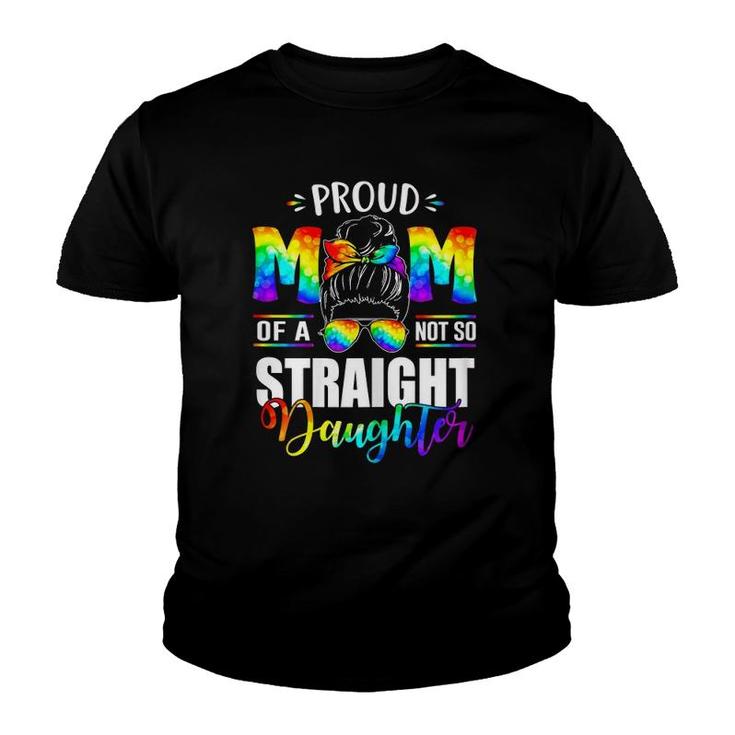 Womens Proud Mom Of A Not So Straight Daughter Lgbt Pride Youth T-shirt