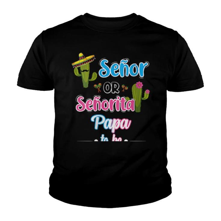 Womens Senor Or Senorita Papa To Be Mexican Fiesta Gender Reveal  Youth T-shirt