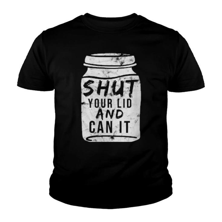 Womens Shut Your Lid And Can Canning  Present Sons Grandson  Youth T-shirt