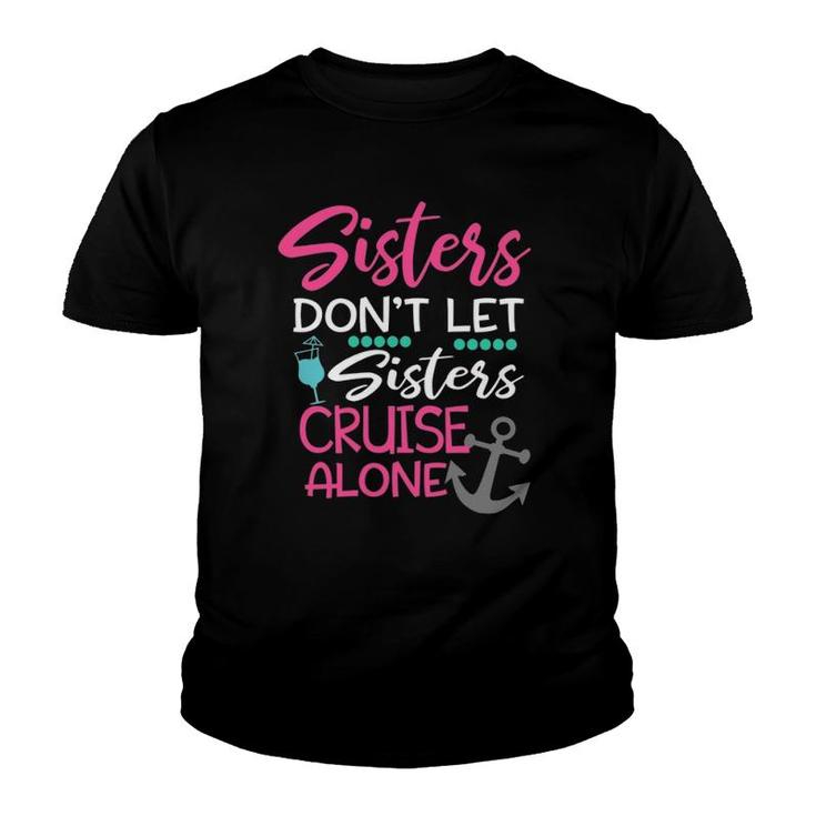 Womens Sisters Don't Let Sisters Cruise Alone Trip Gift Tank Top Youth T-shirt