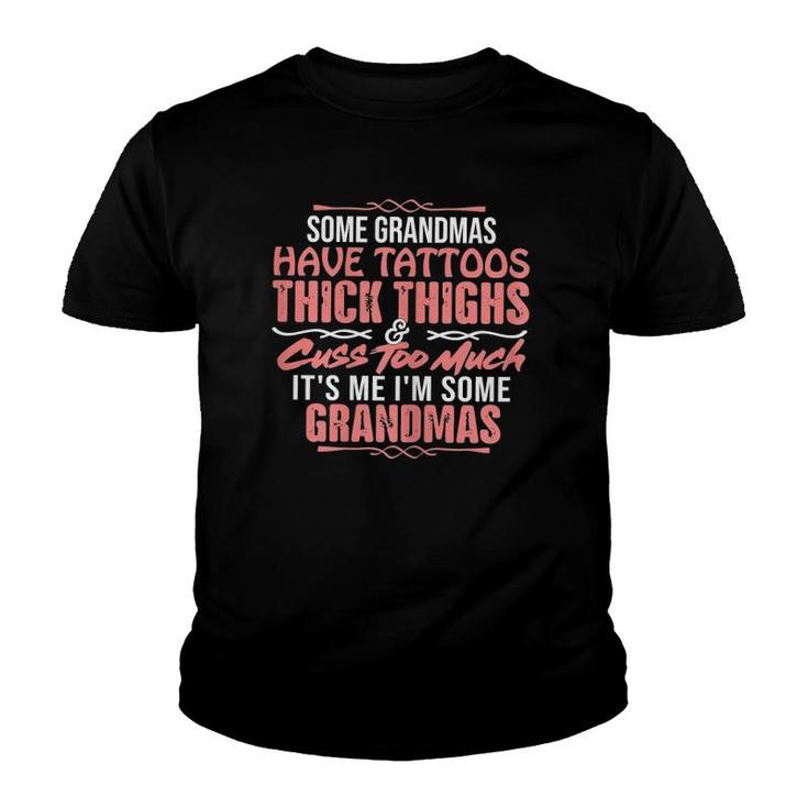 Womens Some Grandmas Have Thick Thighs Tattoos And Cuss Youth T-shirt