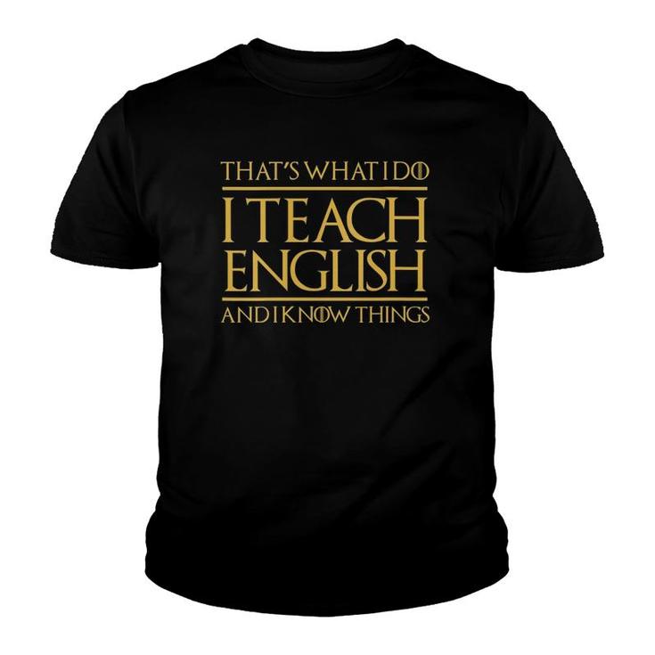 Womens That's What I Do I Teach English And I Know Things Teacher  Youth T-shirt