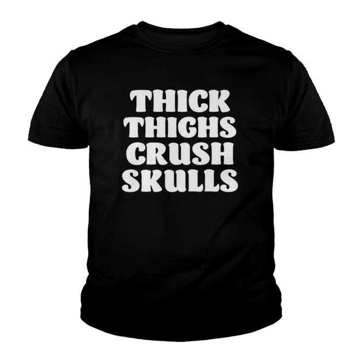 Womens Thick Thighs Crush Skulls Funny Body Positive Workout Gym Youth T-shirt