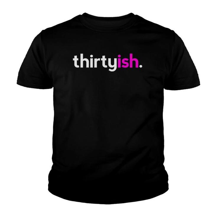 Womens Thirtyish Birthday Gift Ideas For Her Women 30Ish Pink Youth T-shirt