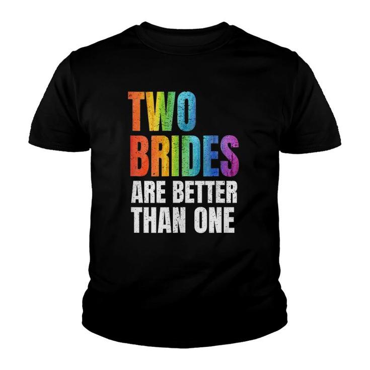 Womens Two Brides Are Better Than One Lesbian Wedding Lgbt  Youth T-shirt