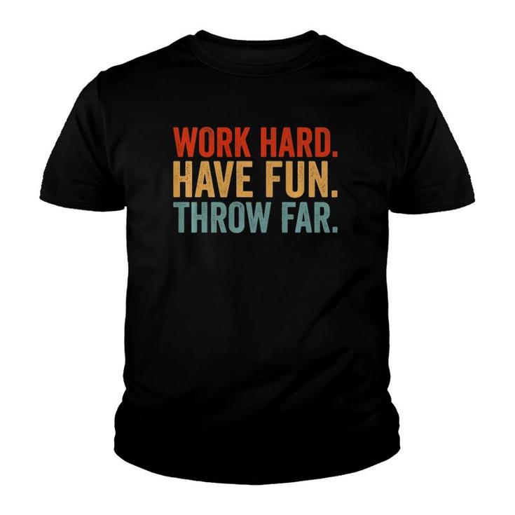 Work Hard Have Fun Throw Far Track And Field Throwing  Youth T-shirt