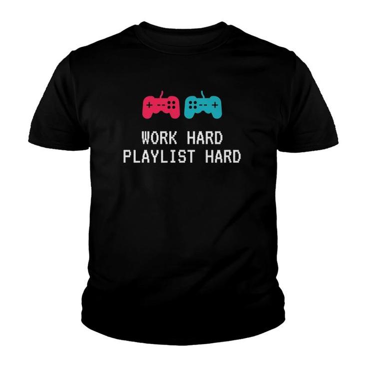 Work Hard Playlist Hard Gaming And Music Youth T-shirt