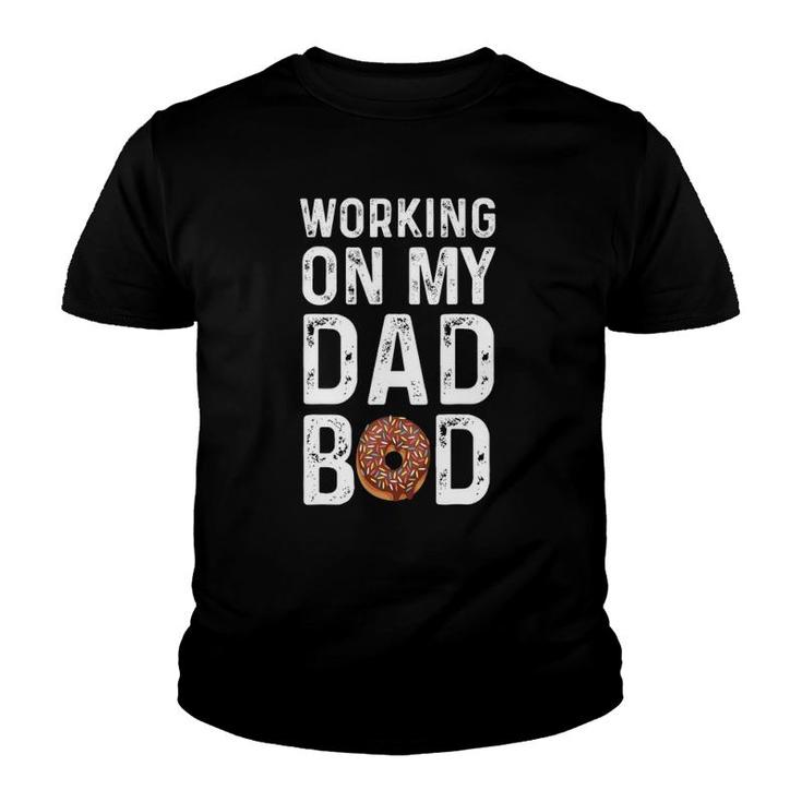 Working On My Dad Bod Youth T-shirt