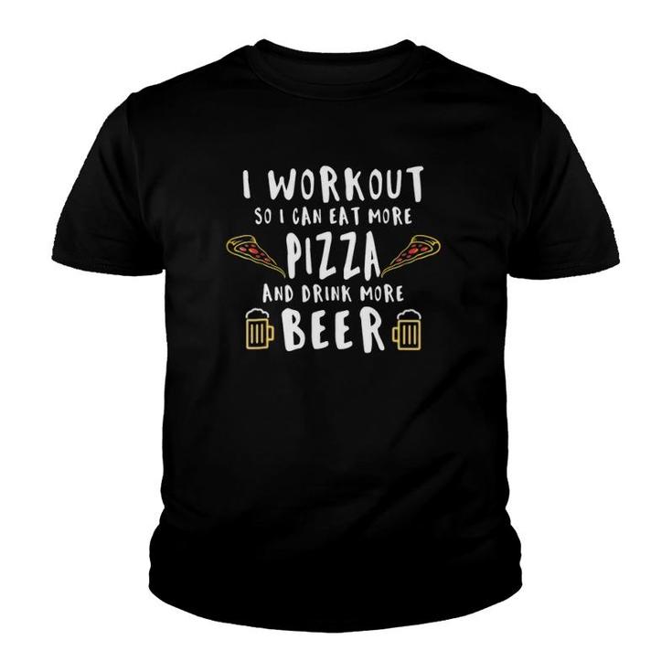 Workout So I Can Eat More Pizza And Drink More Beer Youth T-shirt