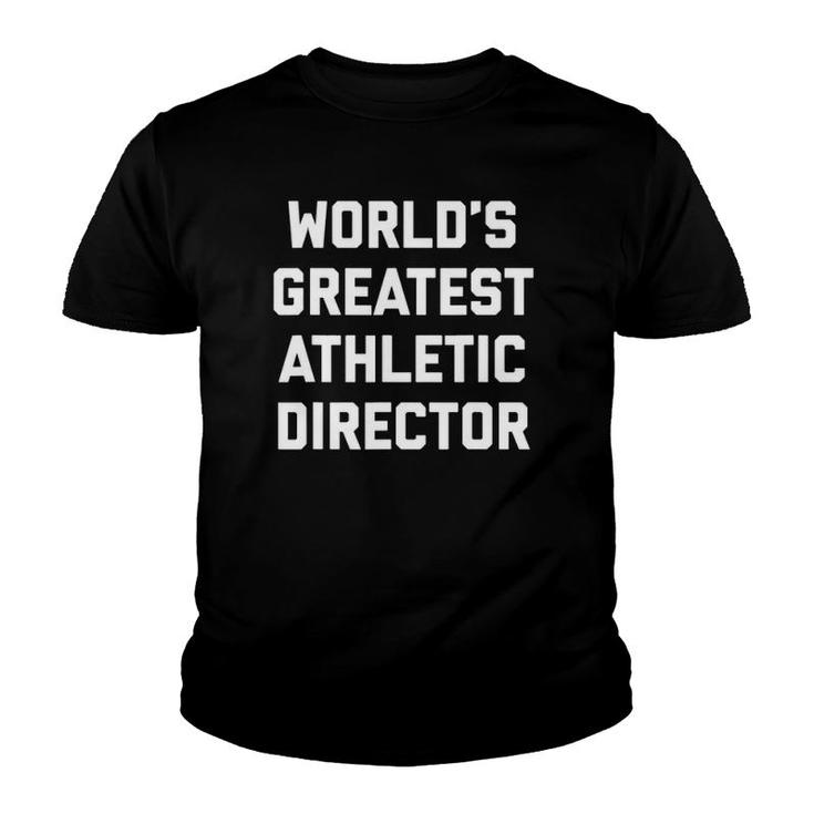 World's Greatest Athletic Director Appreciation Employee Youth T-shirt