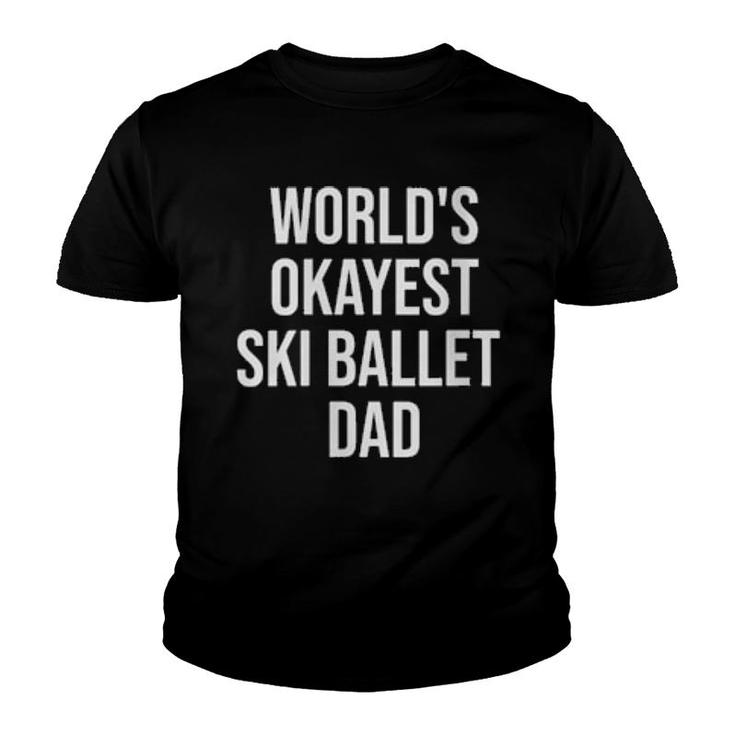 World's Okayest Ski Ballet Dad  Youth T-shirt