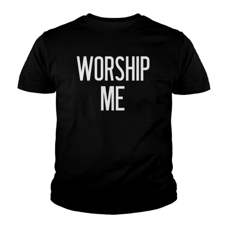 Worship Me Funny Jokes Sarcastic Sayings Youth T-shirt