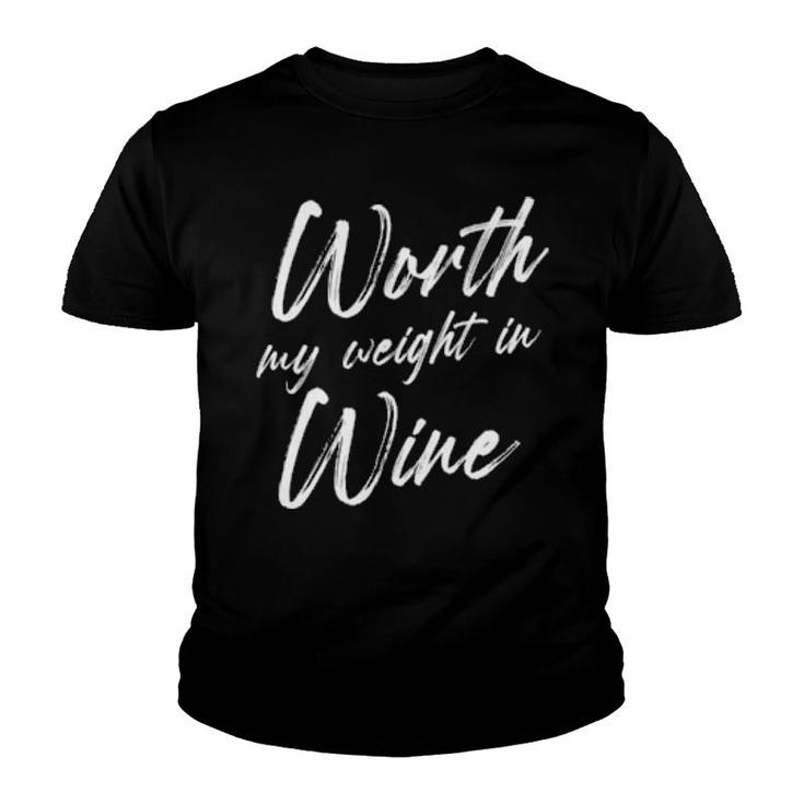 Worth My Weight In Wine Fitness Saying Humorous Quote  Youth T-shirt