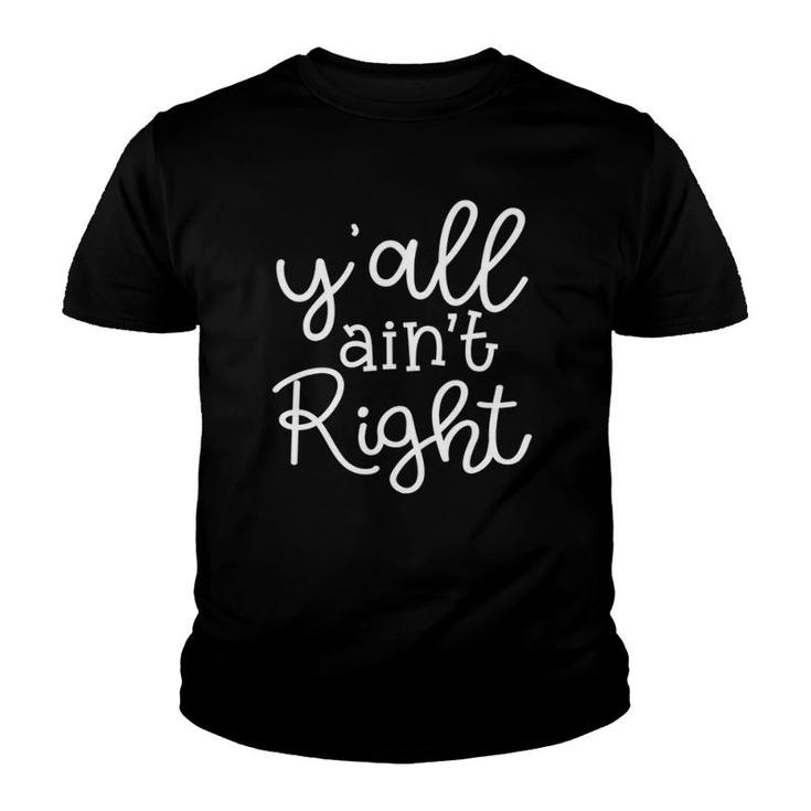Y'all Ain't Right Mom Country Cute Southern Funny  Youth T-shirt