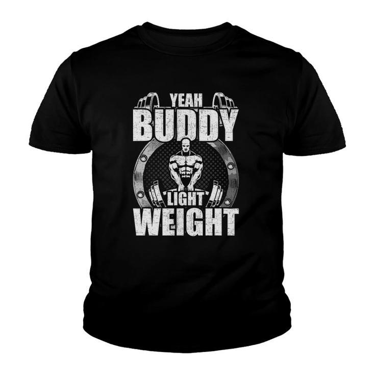 Yeah Buddy Light Weight Bodybuilding Weightlifting Workout Youth T-shirt