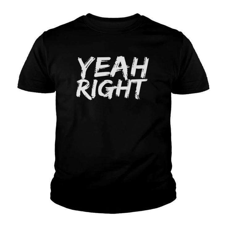 Yeah Right Funny Sarcastic T Youth T-shirt