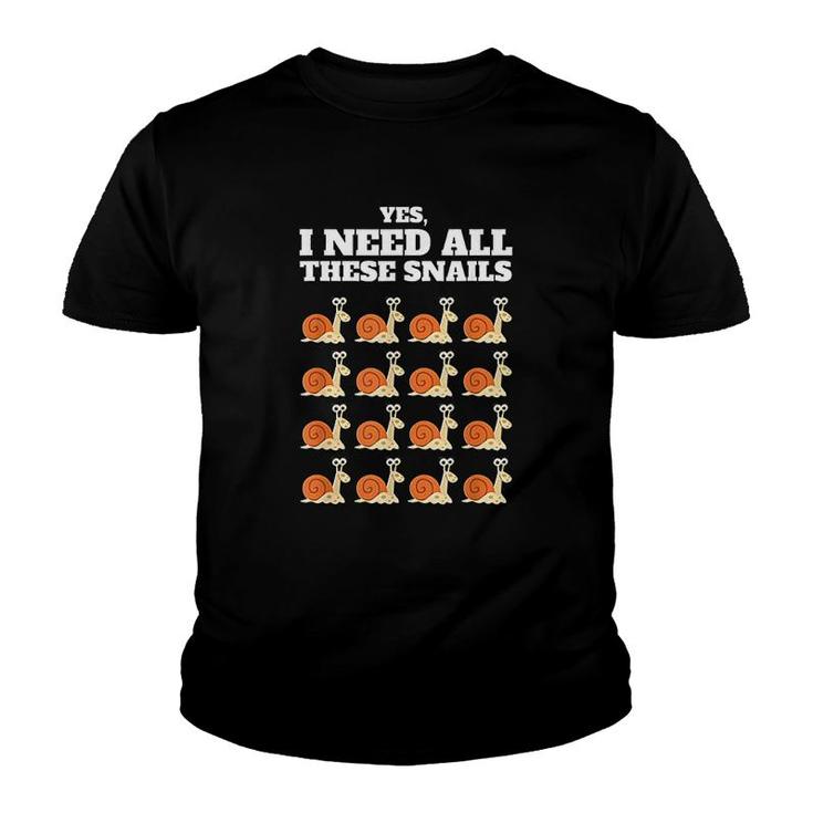 Yes I Need All These Snails Youth T-shirt