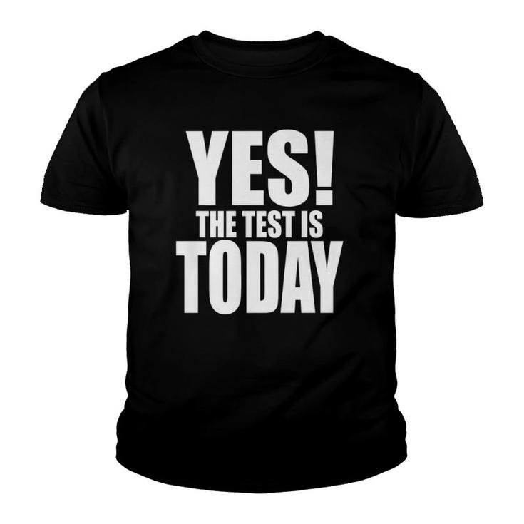 Yes The Test Is Today Funny Teacher Coordinator Testing  Youth T-shirt