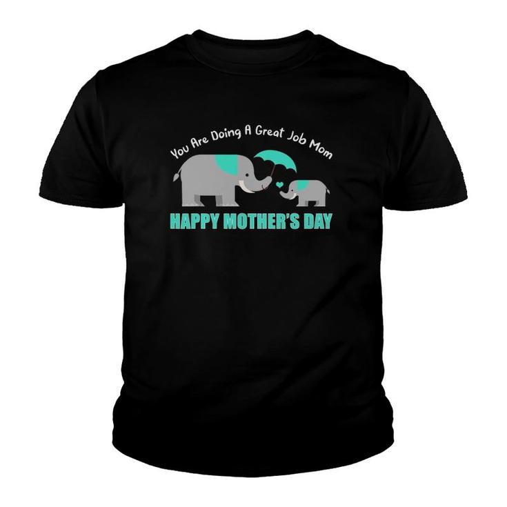You Are Doing A Great Job Mommy Happy Mother's Day Mama Moms Youth T-shirt