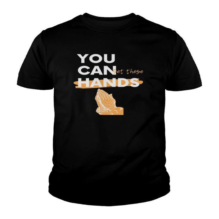 You Can Get These Hands  Youth T-shirt
