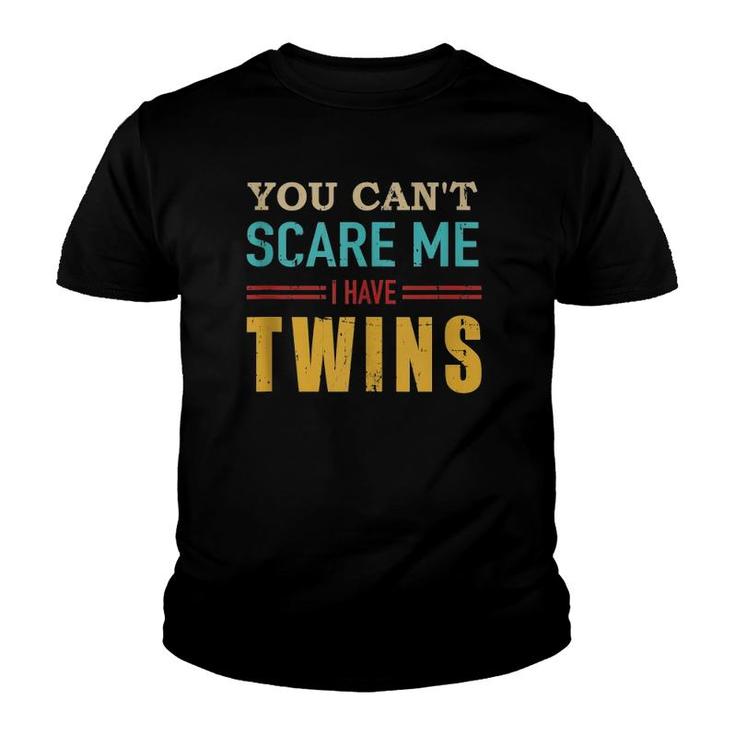You Can't Scare Me I Have Twins Vintage Gift For Twin Dad  Youth T-shirt