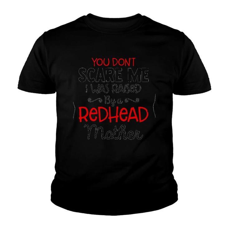 You Don't Scare Me I Was Raised By A Redhead Mother Black Version2 Youth T-shirt