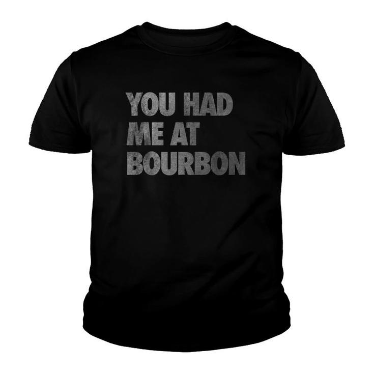 You Had Me At Bourbon Distressed Youth T-shirt
