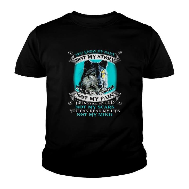 You Know My Name Not My Story Wolf Lover Youth T-shirt