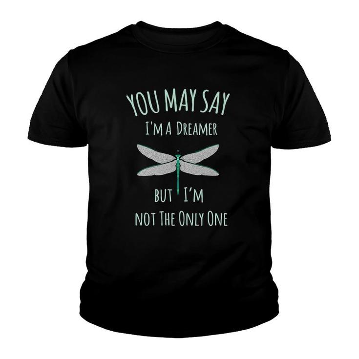 You May Say I'm A Dreamer But I'm Not The Only One Dragonfly Youth T-shirt