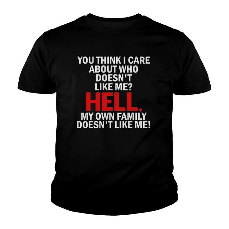 You Think I Care About Who Doesn't Like Me Hell  Gifts Youth T-shirt